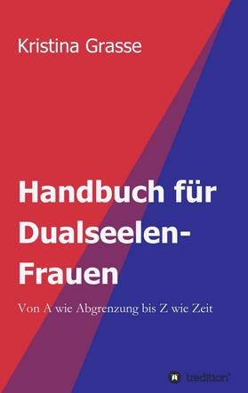 Grasse, K: Handbuch für Dualseelen-Frauen