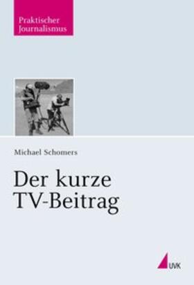Schomers, M: Der kurze TV-Beitrag