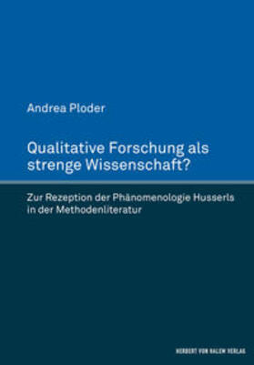 Qualitative Forschung als strenge Wissenschaft?. Zur Rezeption der Phänomenologie Husserls in der Methodenliteratur