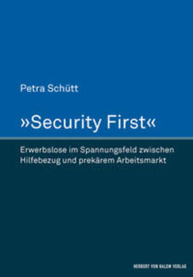 »Security First«. Erwerbslose im Spannungsfeld zwischen Hilfebezug und prekärem Arbeitsmarkt