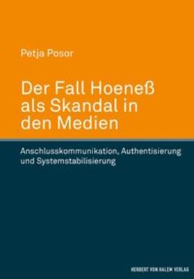 Der Fall Hoeneß als Skandal in den Medien. Anschlusskommunikation, Authentisierung und Systemstabilisierung