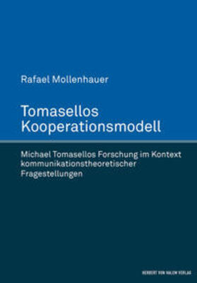Tomasellos Kooperationsmodell. Michael Tomasellos Forschung im Kontext kommunikationstheoretischer Fragestellungen
