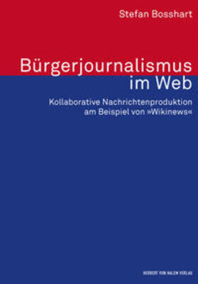 Bürgerjournalismus im Web. Kollaborative Nachrichtenproduktion am Beispiel von »Wikinews«