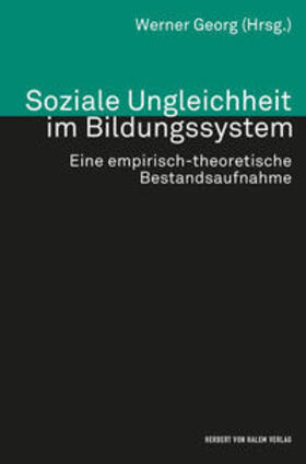 Soziale Ungleichheit im Bildungssystem. Eine empirisch-theoretische Bestandsaufnahme