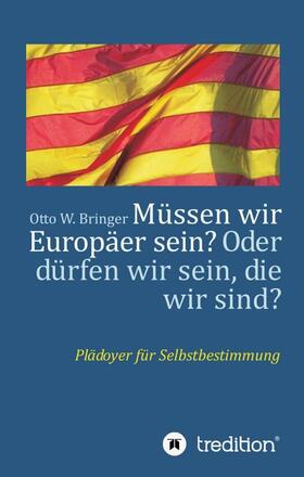 Müssen wir Europäer sein? Oder dürfen wir sein, die wir sind?