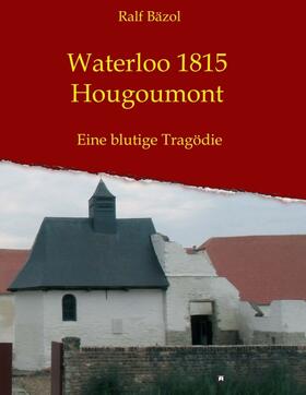 Bäzol, R: Waterloo 1815 - Hougoumont