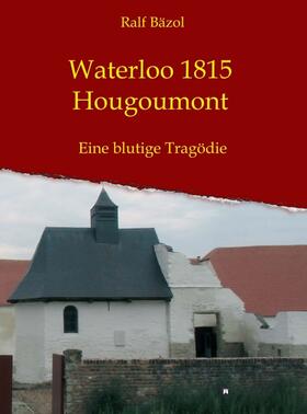 Bäzol, R: Waterloo 1815 - Hougoumont