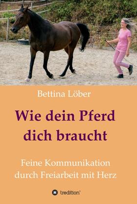 Wie dein Pferd dich braucht