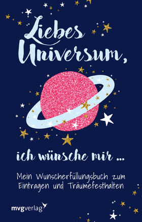 Graf, C: Liebes Universum, ich wünsche mir ...
