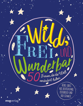 Wild, frei und wunderbar