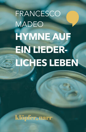 Madeo, F: Hymne auf ein liederliches Leben