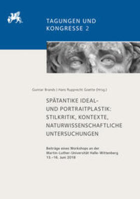 Neue Ansätze zur Erforschung spätantiker Ideal- und Portraitplastik: Stilkritik, Kontexte, naturwissenschaftliche Untersuchungen