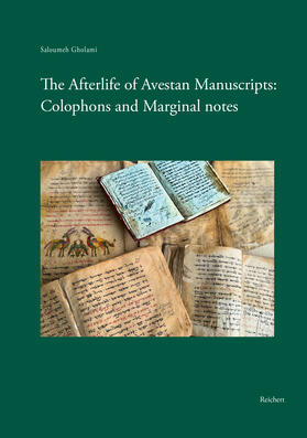 The Afterlife of Avestan Manuscripts: Colophons and Marginal notes