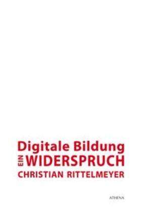 Rittelmeyer, C: Digitale Bildung - ein Widerspruch