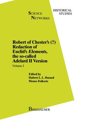 Robert of Chester¿s Redaction of Euclid¿s Elements, the so-called Adelard II Version