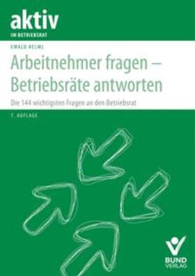 Arbeitnehmer fragen - Betriebsräte  antworten