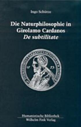 Die Naturphilosophie in Girolamo Cardanos. De subtilitate