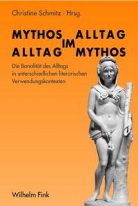 Mythos im Alltag - Alltag im Mythos