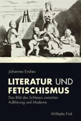 Endres, J: Literatur und Fetischismus