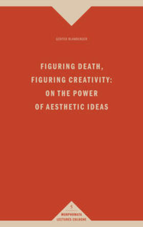 Figuring Death, Figuring Creativity: On the Power of Aesthetic Ideas