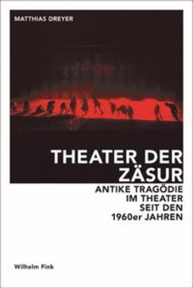Dreyer, M: Theater der Zäsur