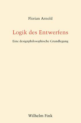 Arnold, F: Logik des Entwerfens