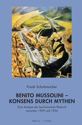 Schuhmacher, F: Benito Mussolini - Konsens durch Mythen