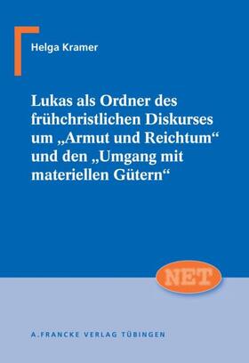 Lukas als Ordner des frühchristlichen Diskurses um "Armut und Reichtum" und den "Umgang mit materiellen Gütern"