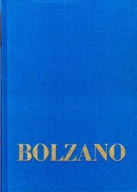 Bernard Bolzano Gesamtausgabe / Reihe I: Schriften. Band 8,1: Lehrbuch der Religionswissenschaft. Dritter Teil. §§ 1-109