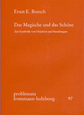 Das Magische und das Schöne. Zur Symbolik von Objekten und Handlungen / Das Magische und das Schöne