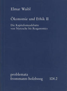 Ökonomie und Ethik II: Die Kapitalismusdebatte von Nietzsche bis Reaganomics