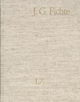 Johann Gottlieb Fichte: Gesamtausgabe / Reihe I: Werke. Band 7: Werke 1800–1801