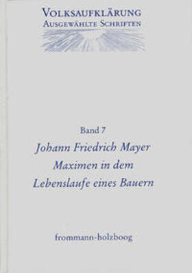 Volksaufklärung - Ausgewählte Schriften / Band 7: Johann Friedrich Mayer (1719-1798)