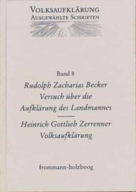Volksaufklärung - Ausgewählte Schriften / Band 8: Rudolph Zacharias Becker (1752–1822) / Heinrich Gottlob Zerrenner (1750–1811)