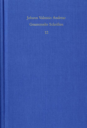 Johann Valentin Andreae: Gesammelte Schriften / Band 12: Civis Christianus, sive Peregrini quondam errantis restitutiones (1619)