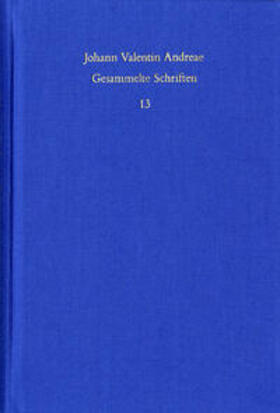 Johann Valentin Andreae: Gesammelte Schriften / Band 13: Turris Babel sive judiciorum de Fraternitate Rosaceae Crucis chaos (1619). De curiositatis pernicie syntagma (1620)