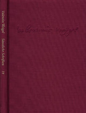 Weigel, Valentin: Sämtliche Schriften. Neue Edition / Band 14: Erschließungs- und Registerband