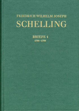 Friedrich Wilhelm Joseph Schelling: Historisch-kritische Ausgabe / Reihe III: Briefe. Band III,1: Briefwechsel 1786–1799