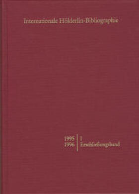 Internationale Hölderlin-Bibliographie / 1995-1996. I Erschließungsband