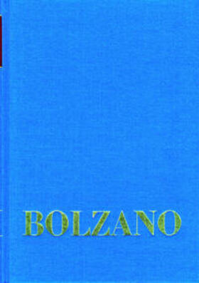 Bernard Bolzano Gesamtausgabe / Reihe I: Schriften. Band 10: Lebensbeschreibung des Dr. B. Bolzano mit einigen seiner ungedruckten Aufsätze und dem Bildnisse des Verfassers (Sulzbach 1836)