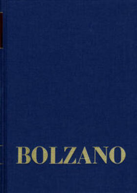 Bernard Bolzano Gesamtausgabe / Reihe II: Nachlaß. A. Nachgelassene Schriften. Band 1-2: Moralphilosophische und theologische Schriften 1806–1825 I