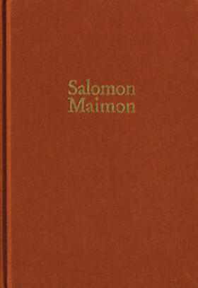 Salomon Maimon: Gesamtausgabe / Reihe I: Deutsche Schriften. Band 1: Aufsätze 1789–1790, ›Versuch über die Transscendentalphilosophie‹