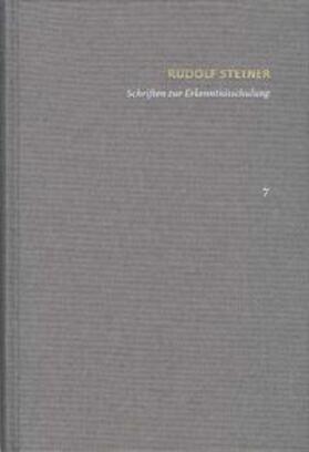 Rudolf Steiner: Schriften. Kritische Ausgabe / Band 7: Schriften zur Erkenntnisschulung