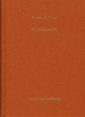 Antoine Louis Claude Destutt de Tracy: Grundzüge einer Ideenlehre / Band II: Grammatik