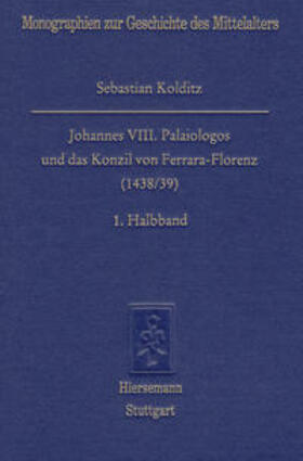 Johannes VIII. Palaiologos und das Konzil von Ferrara-Florenz (1438/39)