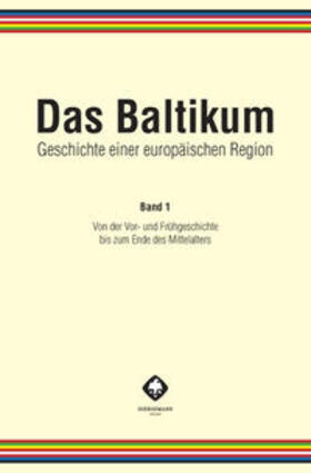 Das Baltikum. Geschichte einer europäischen Region