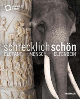 Schrecklich schön. Elefant - Mensch - Elfenbein