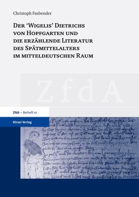 Der "Wigelis" Dietrichs von Hopfgarten und die erzählende Literatur des Spätmittelalters im mitteldeutschen Raum. Mit einer Erstausgabe des Erfurter Fragments