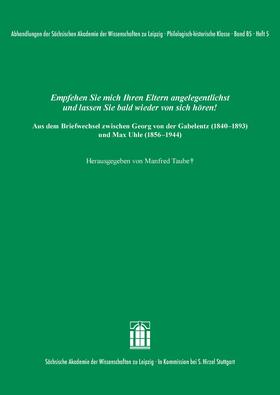 Empfehlen Sie mich Ihren Eltern angelegentlichst und lassen Sie bald wieder von sich hören! Aus dem Briefwechsel zwischen Georg von der Gabelentz (1840-1893) und Max Uhle (1856-1944)