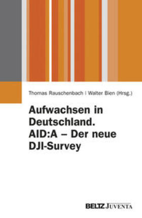 Aufwachsen in Deutschland. AID:A - Der neue DJI-Survey
